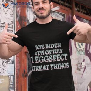 Humorous Biden I Eggspect Great Funny Idea T-Shirt