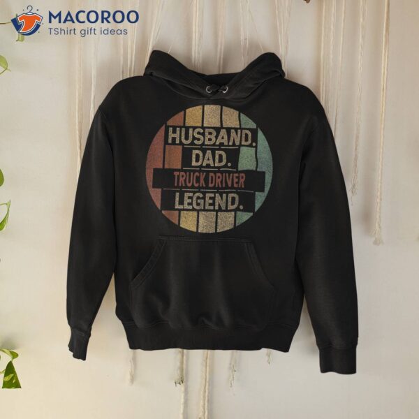 Husband Dad Truck Driver Trucker Legend Vintage Shirt