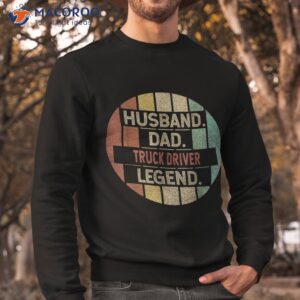 husband dad truck driver trucker legend vintage shirt sweatshirt