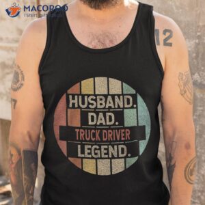 husband dad truck driver trucker legend vintage shirt tank top