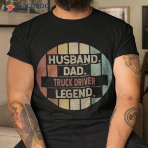 Husband Dad Truck Driver Trucker Legend Vintage Shirt