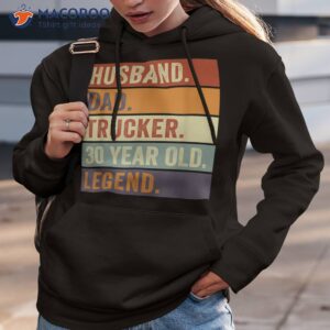 husband dad trucker 30 year old legend vintage shirt hoodie 3