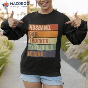 husband dad trucker 30 year old legend vintage shirt sweatshirt 1