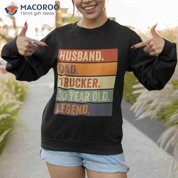 Husband Dad Trucker 30 Year Old Legend Vintage Shirt