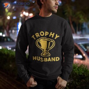 husband trophy cup vintage retro design father s day gift shirt sweatshirt