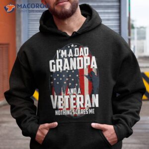 I Am A Dad Grandpa And Veteran Nothing Scares Me Usa Gift Shirt 1 i am a dad grandpa and veteran nothing scares me usa gift shirt hoodie