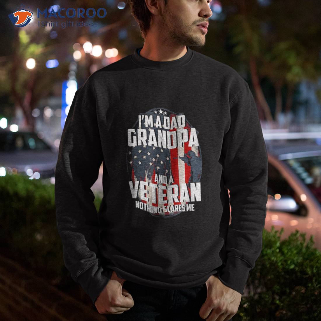 I Am A Dad Grandpa And Veteran Nothing Scares Me Usa Gift Shirt I Am A Dad Grandpa And Veteran Nothing Scares Me Usa Gift Shirt