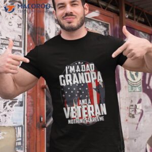 i am a dad grandpa and veteran nothing scares me usa gift shirt tshirt 1