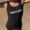 I Build Stuff Shirt