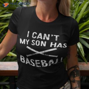 i can t my son has baseball shirt player parents tshirt 3