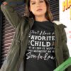 I Don&acirc;€™t Have A Favorite Child Son-in-law Shirt