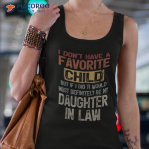 i don t have a favorite child lovely gift for mother in law shirt engagement gifts for son and future daughter in law tank top 4