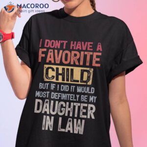 I Don’t Have A Favorite Child -lovely Gift For Mother-in-law Shirt, Engagement Gifts For Son And Future Daughter In Law