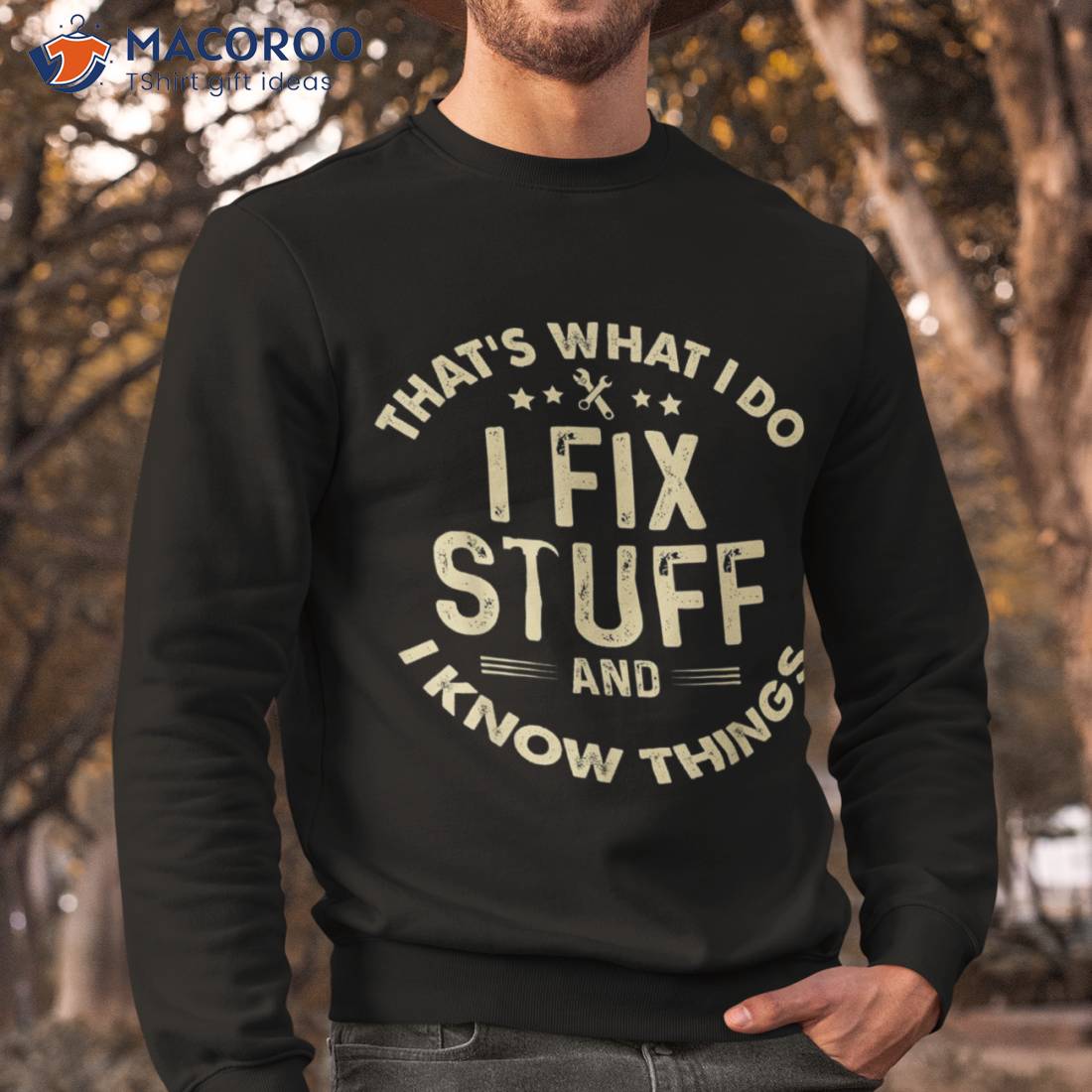 I Fix Stuff And Know Things-mechanic Engineer Garage Shirt I Fix Stuff And Know Things-mechanic Engineer Garage Shirt