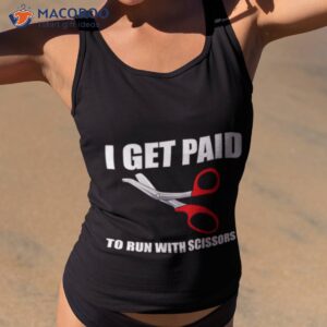 i get paid to run with scissors shirt tank top 2