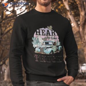 i got a heart like a truck runs on dreams shirt sweatshirt