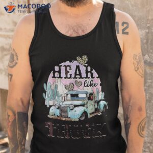 i got a heart like a truck runs on dreams shirt tank top