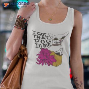 i got that dog in me t shirt tank top 4 1