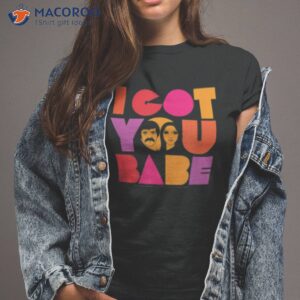 I Got You Babe Shirt, Best New Gifts For Mom