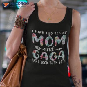 i have two titles mom and gaga rock them both floral shirt tank top 4