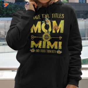 i have two titles mom and mimi shirt sunflower hoodie