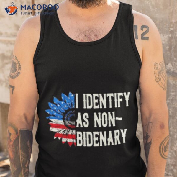 I Identify As Non Bidenary Shirt