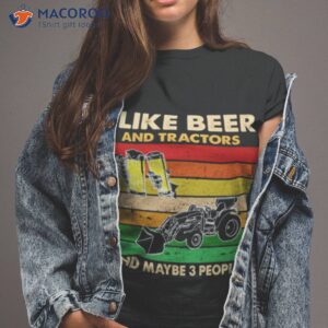 i like beer and tractors and maybe 3 people vintage shirt tshirt 2