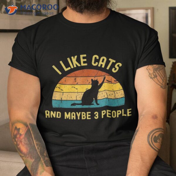 I Like Cats And Maybe 3 People Shirt Funny Retro Cat Lover