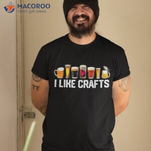 I Like Crafts Craft Beer Microbrew Hops Funny Gift Dad Shirt
