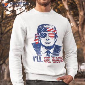 i ll be back trump 2024 vintage donald trump 4th of july t shirt sweatshirt