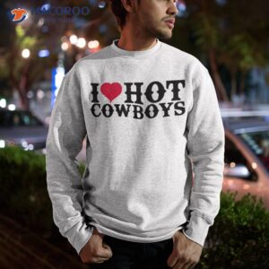 i love hot cowboys heart cowboys lover funny cowgirl shirt sweatshirt