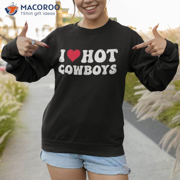 I Love Hot Cowboys Heart Distressed Retro Vintage Shirt