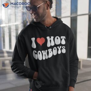 i love hot cowboys heart funny country western shirt hoodie 1