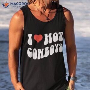 i love hot cowboys heart funny country western shirt tank top