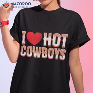 I Love Hot Cowboys Heart Funny Country Western Shirt