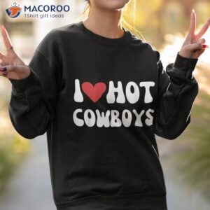 i love hot cowboys heart funny western 2023 shirt sweatshirt 2