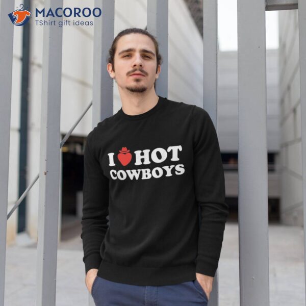 I Love Hot Cowboys Western Rodeo Horse Bullriding Country Shirt