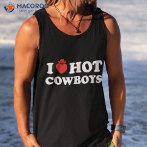 i love hot cowboys western rodeo horse bullriding country shirt tank top