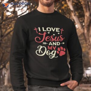 i love jesus and my dog religious owner shirt sweatshirt