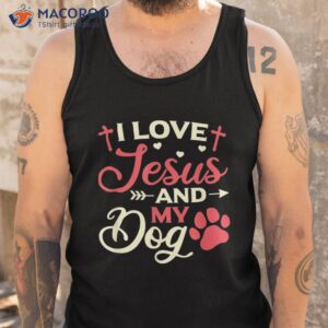 i love jesus and my dog religious owner shirt tank top