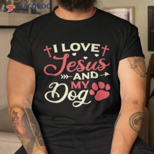 I Love Jesus And My Dog Religious Owner Shirt