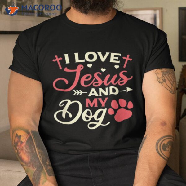 I Love Jesus And My Dog Religious Owner Shirt