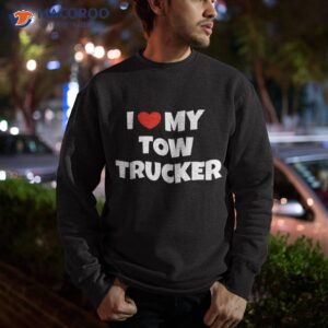 i love tow trucker design for a wife shirt sweatshirt