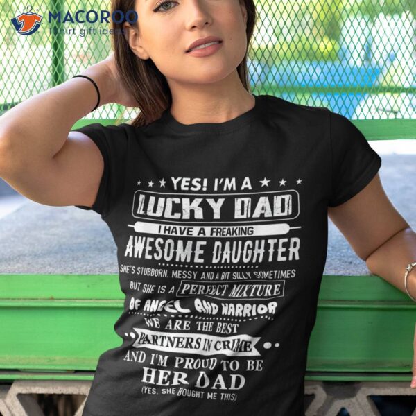 I’m A Lucky Dad I Have Awesome Daughter She’s Stubborn Shirt