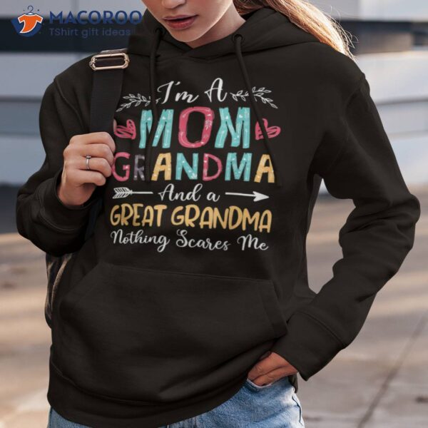 I’m A Mom Grandma And A Great Grandma Nothing Scares Shirt, Gift For Mom