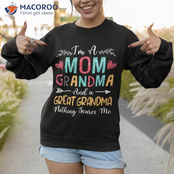 I’m A Mom Grandma And A Great Grandma Nothing Scares Shirt, Gift For Mom