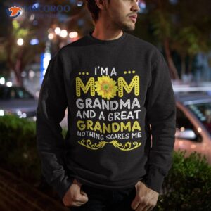 i m a mom grandma and great funny mother s day shirt sweatshirt