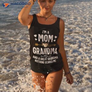 i m a mom grandma and great nothing scares me gift shirt tank top 3