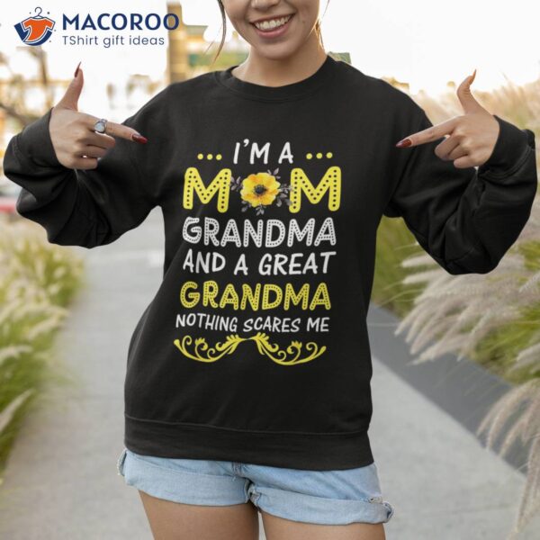 I’m A Mom Grandma Great Nothing Scares Me Mothers Day Gifts Shirt