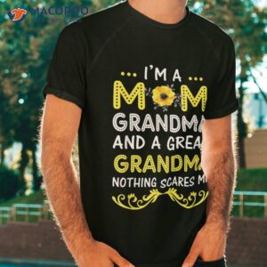 I’m A Mom Grandma Great Nothing Scares Me Mothers Day Gifts Shirt